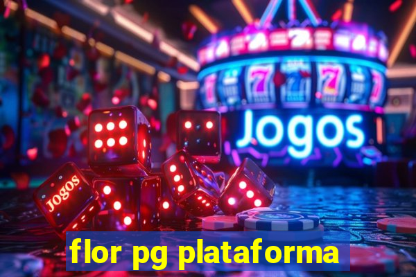 flor pg plataforma